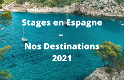 STAGE EN ESPAGNE : NOS DESTINATIONS 2021