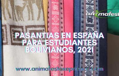 PASANTÍAS EN ESPAÑA PARA ESTUDIANTES BOLIVIANOS, 2021