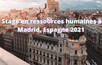 Stage en ressources humaines à Madrid, Espagne 2021