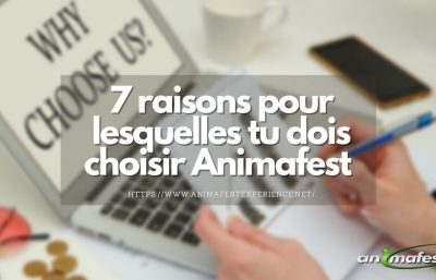 7 raisons pour lesquelles tu dois choisir Animafest