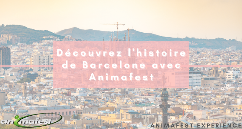 Découvrez l'histoire de Barcelone avec Animafest 2021