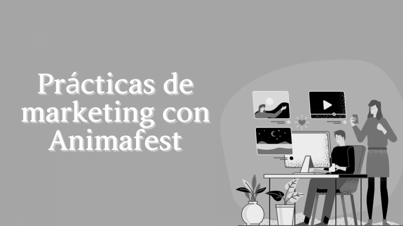 Prácticas de marketing con Animafest