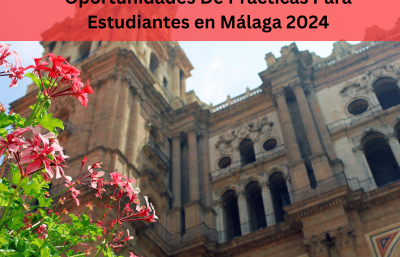 Oportunidades De Prácticas Para Estudiantes en Málaga 2024