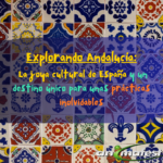 Explorando Andalucía: La joya cultural de España y un destino único para unas prácticas inolvidables